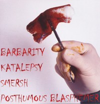 Barbarity / Katalepsy / Smersh / Posthumous Blasphemer