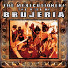The Mexecutioner! - The Best of Brujeria
