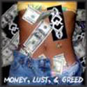 Money, Lust & Greed